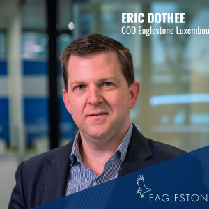 Eric Dothée appointed COO of the Luxembourg subsidiary of the Eaglestone Group.